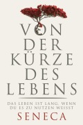 Cover-Bild zum Titel 'Von der Kürze des Lebens' von 'Lucius Annaeus Seneca'