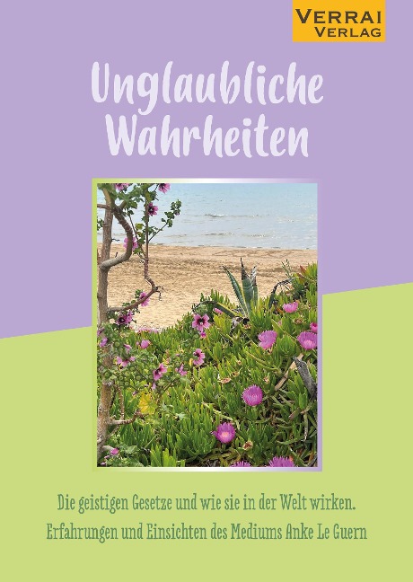 Unglaubliche Wahrheiten - Anke Le Guern