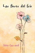 Cover-Bild zum Titel 'Las Flores del Frío' von 'Silvia Carrandi'
