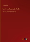 Cover-Bild zum Titel 'Essai sur la légende du Buddha' von 'Émile Senart'