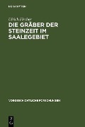 Die Gräber der Steinzeit im Saalegebiet - Ulrich Fischer