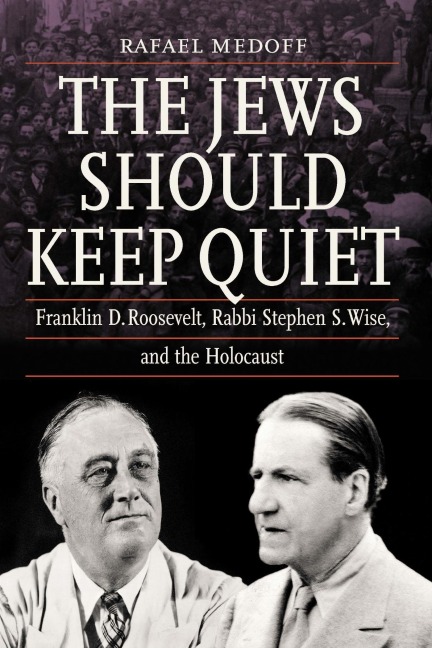 The Jews Should Keep Quiet - Rafael Medoff
