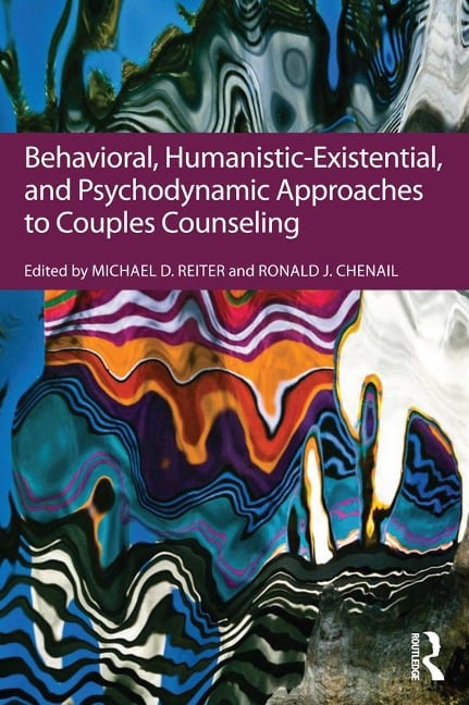 Behavioral, Humanistic-Existential, and Psychodynamic Approaches to Couples Counseling - 