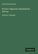 Cover-Bild zum Titel 'Berliner Allgemeine Musikalische Zeitung' von 'Adolf Bernhard Marx'