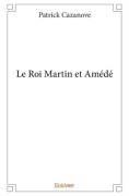 Cover-Bild zum Titel 'Le Roi Martin et Amédé' von 'Patrick Cazanove'
