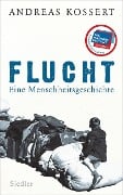Flucht - Eine Menschheitsgeschichte - Andreas Kossert