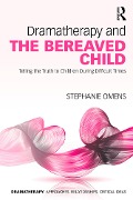 Dramatherapy and the Bereaved Child - Stephanie Omens
