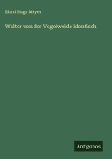 Cover-Bild zum Titel 'Walter von der Vogelweide identisch' von 'Elard Hugo Meyer'