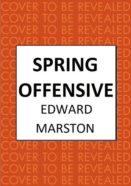 Spring Offensive - Edward Marston