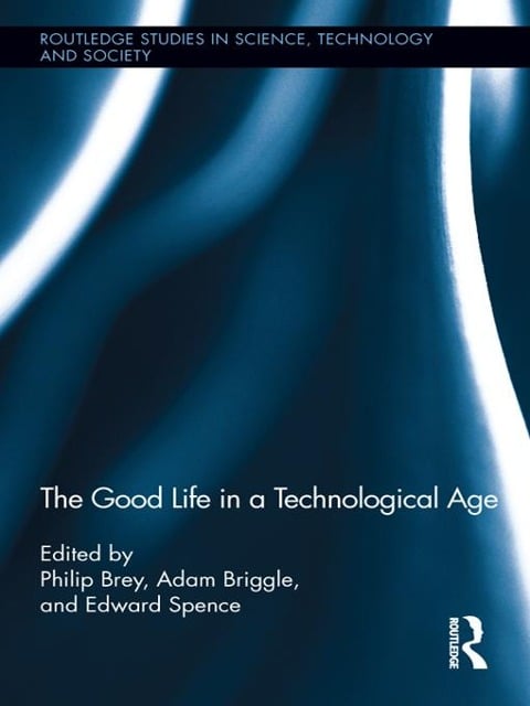 The Good Life in a Technological Age - 