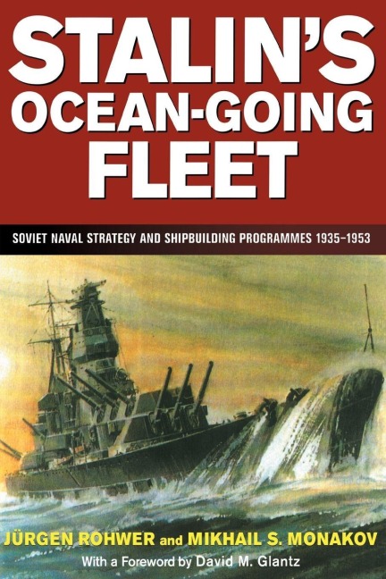 Stalin's Ocean-going Fleet - Mikhail Monakov, Jurgen Rohwer