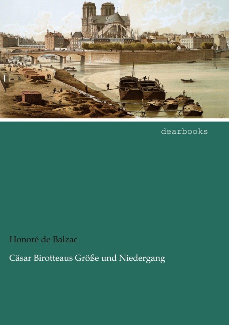 Cäsar Birotteaus Größe und Niedergang - Honoré de Balzac