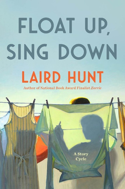 Float Up, Sing Down - Laird Hunt