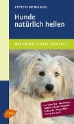 Cover-Bild zum Titel 'Hunde natürlich heilen' von 'Christine Steinke-Beck'