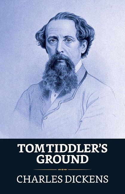 Tom Tiddler's Ground - Charles Dickens