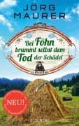 Cover-Bild zum Titel 'Bei Föhn brummt selbst dem Tod der Schädel' von 'Jörg Maurer'