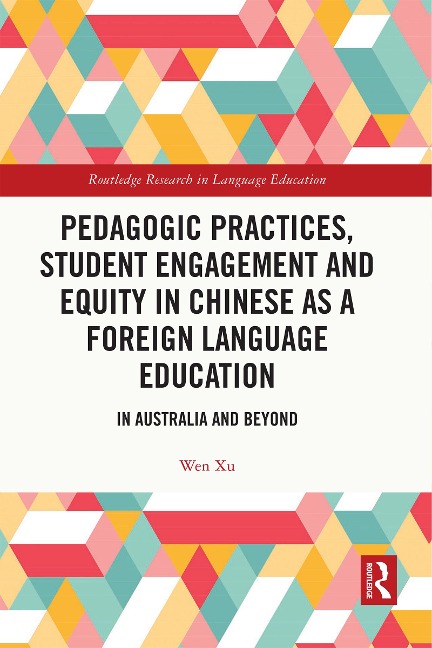 Pedagogic Practices, Student Engagement and Equity in Chinese as a Foreign Language Education - Wen Xu