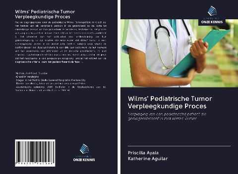 Wilms' Pediatrische Tumor Verpleegkundige Proces - Priscilla Ayala, Katherine Aguilar