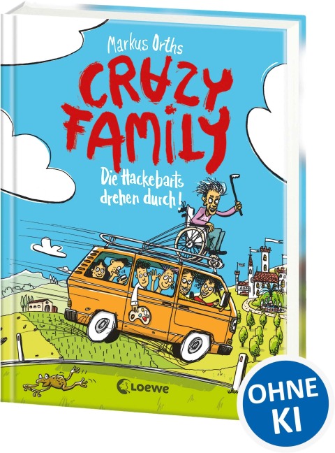 Crazy Family (Band 4) - Die Hackebarts drehen durch - Markus Orths