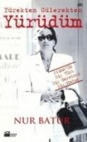 Yürekten Gülerekten Yürüdüm - Nur Batur