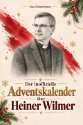 Cover-Bild zum Titel 'Der inoffizielle Adventskalender über Heiner Wilmer' von 'Lina Zimmermann'