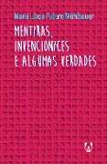 Cover-Bild zum Titel 'Mentiras, invencionices e algumas verdades' von 'Maria Lúcia Futuro'