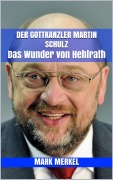 Cover-Bild zum Titel 'Der Gottkanzler Martin Schulz' von 'Mark Merkel'