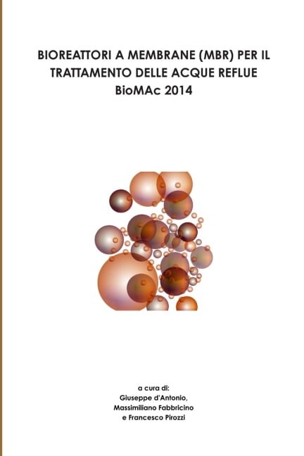 BIOREATTORI A MEMBRANE (MBR) PER IL TRATTAMENTO DELLE ACQUE REFLUE - BioMAc 2014 - - Giuseppe D'Antonio, Massimiliano Fabbricino, Francesco Pirozzi