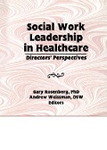 Cover-Bild zum Titel 'Social Work Leadership in Healthcare' von 'Gary Rosenberg, Andrew Weissman'
