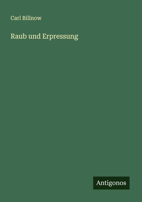 Raub und Erpressung - Carl Billnow