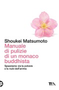 Cover-Bild zum Titel 'Manuale di pulizie di un monaco buddhista. Spazziamo via la polvere e le nubi dell'anima' von 'Keisuke (Shoukei) Matsumoto'