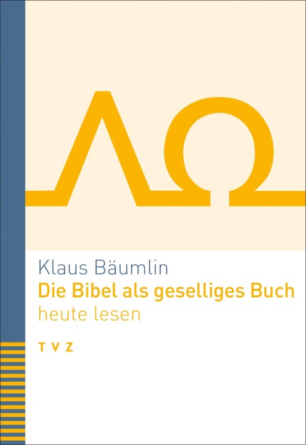 Die Bibel als geselliges Buch heute lesen - Klaus Bäumlin
