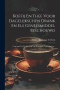 Cover-Bild zum Titel 'Koffij En Thee Voor Dagelijkschen Drank En Els Geneesmiddel Beschouwd: Geground Op De Evvaring Van Beroenide Geneesheeren...' von ''