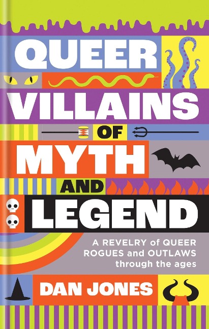 Queer Villains of Myth and Legend - Dan Jones