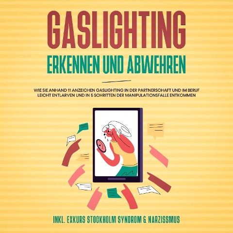 Gaslighting erkennen und abwehren: Wie Sie anhand 11 Anzeichen Gaslighting in der Partnerschaft und im Beruf leicht entlarven und in 5 Schritten der Manipulationsfalle entkommen - inkl. Exkurs Stockholm Syndrom & Narzissmus - Anna-Lena Palek