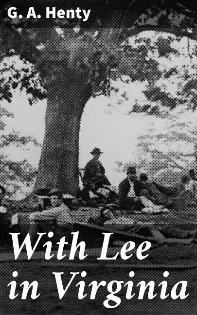 With Lee in Virginia - G. A. Henty