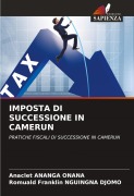 Cover-Bild zum Titel 'IMPOSTA DI SUCCESSIONE IN CAMERUN' von 'Anaclet Ananga Onana, Romuald Franklin Nguingna Djomo'
