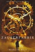 Die Zauberfabrik (Oliver Blue und die Schule für Seher - Buch Eins) - Morgan Rice