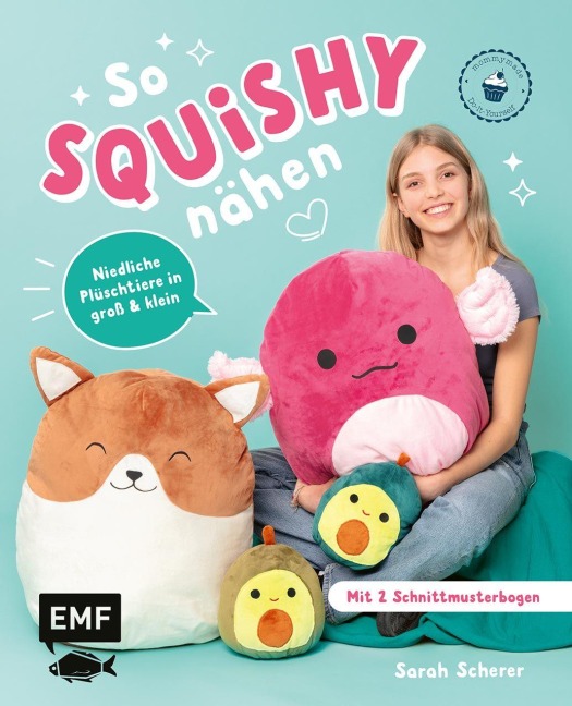 So squishy nähen: Niedliche Plüschtiere in groß und klein für Squishmallow-Fans mit @mommymade - Sarah Scherer