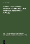 Die Entstehung der deutschen daß-Sätze - Gertraud Müller, Theodor Frings