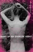 Cover-Bild zum Titel 'Diary of an Exercise Addict' von 'Peach Friedman'