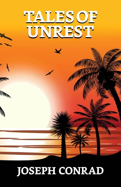 Tales of Unrest - Joseph Conrad