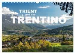 Cover-Bild zum Titel 'Trient und das Trentino (Wandkalender 2026 DIN A3 quer), CALVENDO Monatskalender' von 'Peter Schickert'