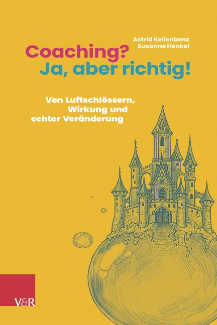 Coaching? Ja, aber richtig! - Astrid Kellenbenz, Susanne Henkel