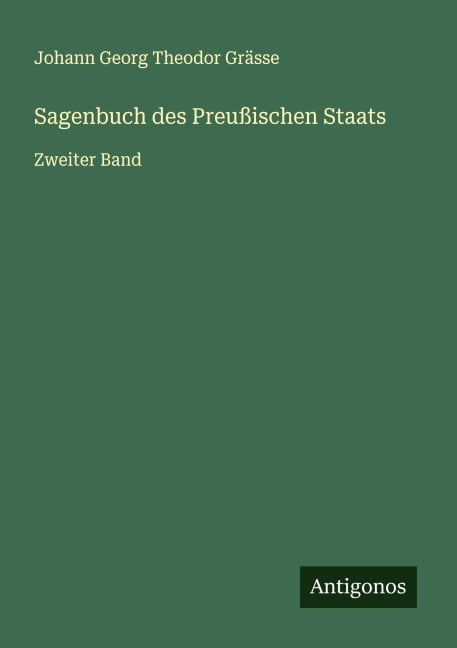 Sagenbuch des Preußischen Staats - Johann Georg Theodor Grässe