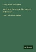 Cover-Bild zum Titel 'Handbuch für Truppenführung und Stabsdienst' von 'Georg Cardinal von Widdern'