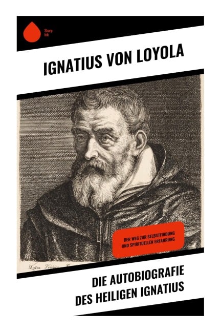 Die Autobiografie des Heiligen Ignatius - Ignatius von Loyola