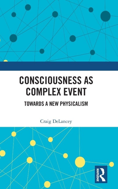 Consciousness as Complex Event - Craig Delancey