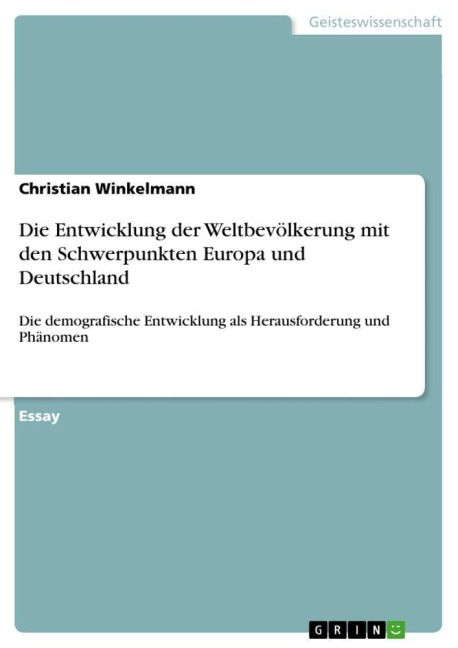 Die Entwicklung der Weltbevölkerung mit den Schwerpunkten Europa und Deutschland - Christian Winkelmann