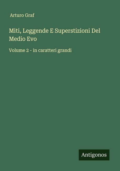 Miti, Leggende E Superstizioni Del Medio Evo - Arturo Graf